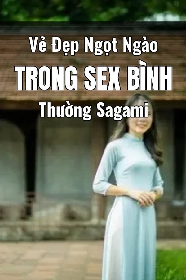 Vẻ Đẹp Ngọt Ngào Trong Sex Bình Thường Sagami
