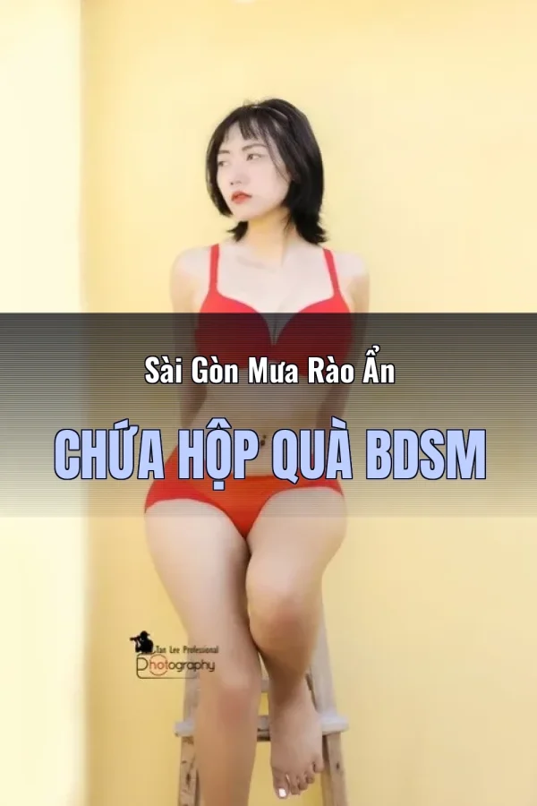 Sài Gòn Mưa Rào Ẩn Chứa Hộp Quà BDSM