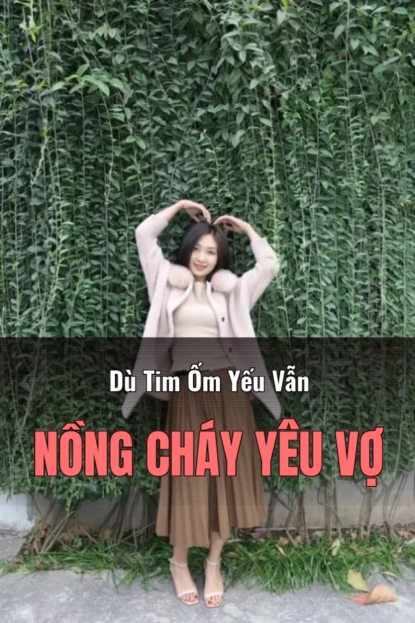 Dù Tim Ốm Yếu Vẫn Nồng Cháy Yêu Vợ