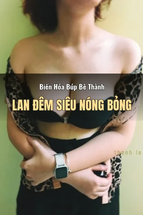 Biến Hóa Búp Bê Thành Lan Đêm Siêu Nóng Bỏng