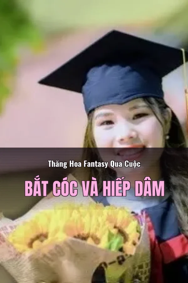 Thăng Hoa Fantasy Qua Cuộc Bắt Cóc Và Hiếp Dâm