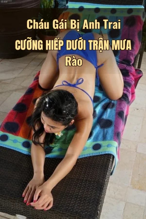 Cháu Gái Bị Anh Trai Cưỡng Hiếp Dưới Trận Mưa Rào