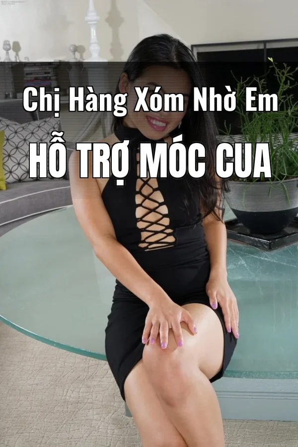 Chị Hàng Xóm Nhờ Em Hỗ Trợ Móc Cua
