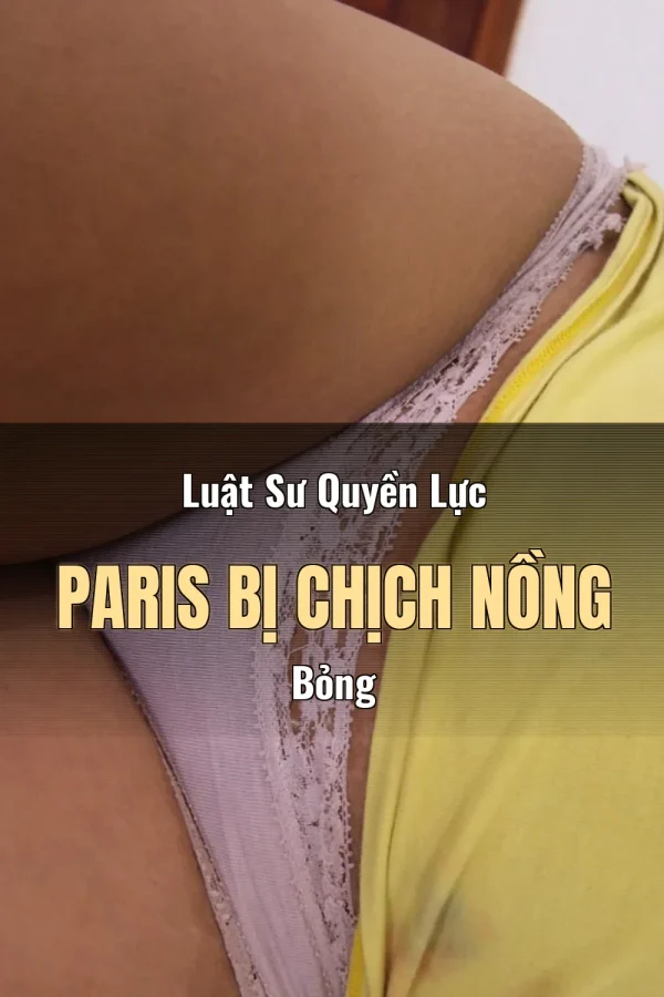 Luật Sư Quyền Lực Paris Bị Chịch Nồng Bỏng