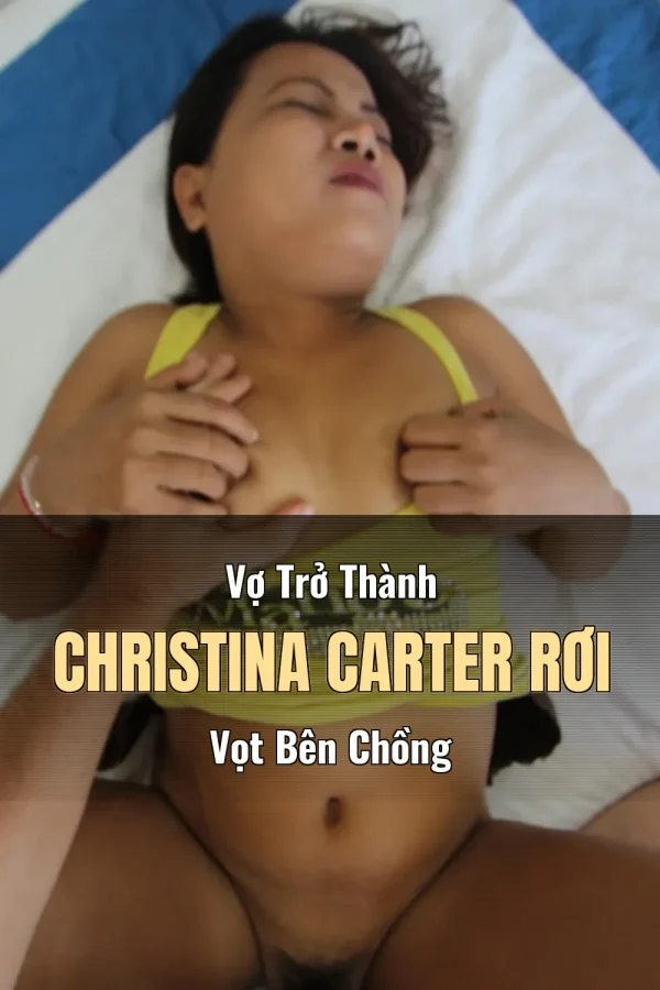 Vợ Trở Thành Christina Carter Rơi Vọt Bên Chồng