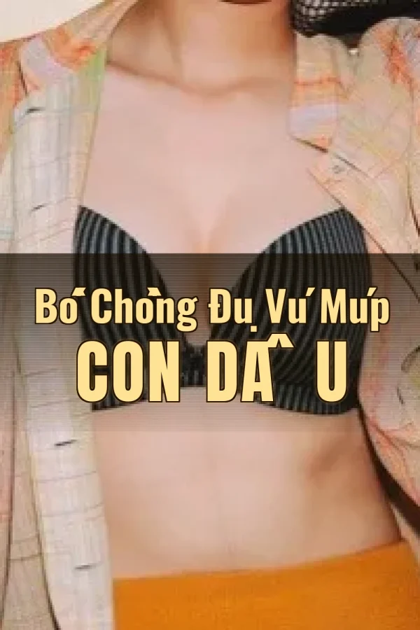 Bố Chồng Đụ Vú Múp Con Dâu