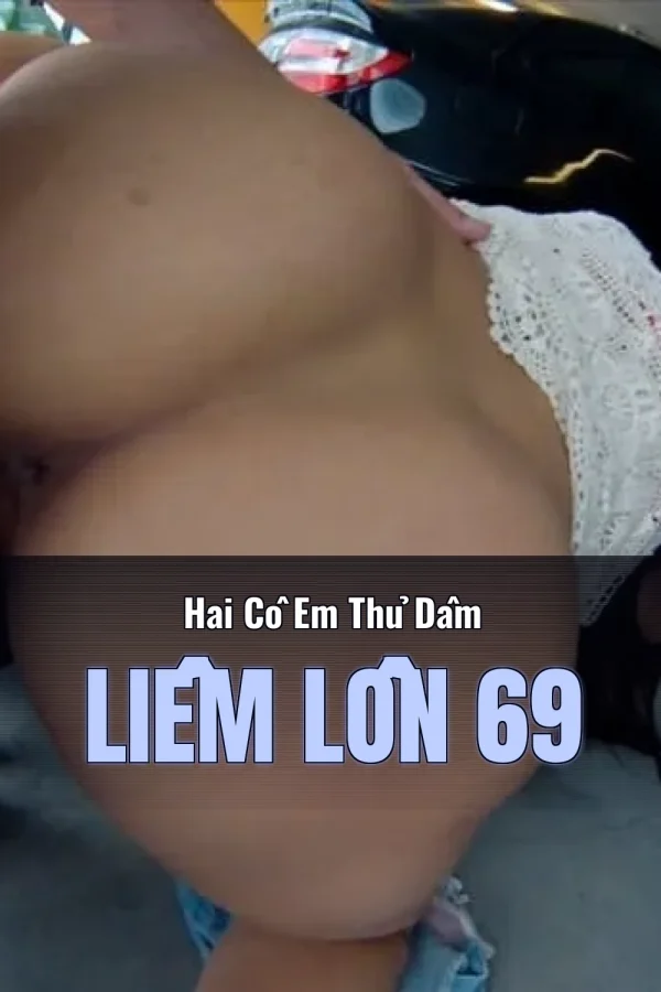 Hai Cô Em Thủ Dâm Liếm Lồn 69