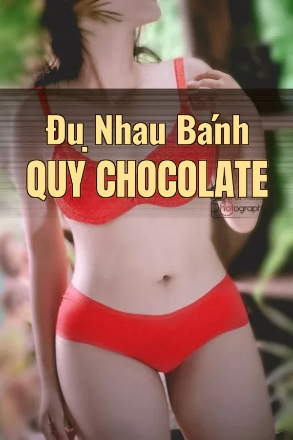 Đụ Nhau Bánh Quy Chocolate
