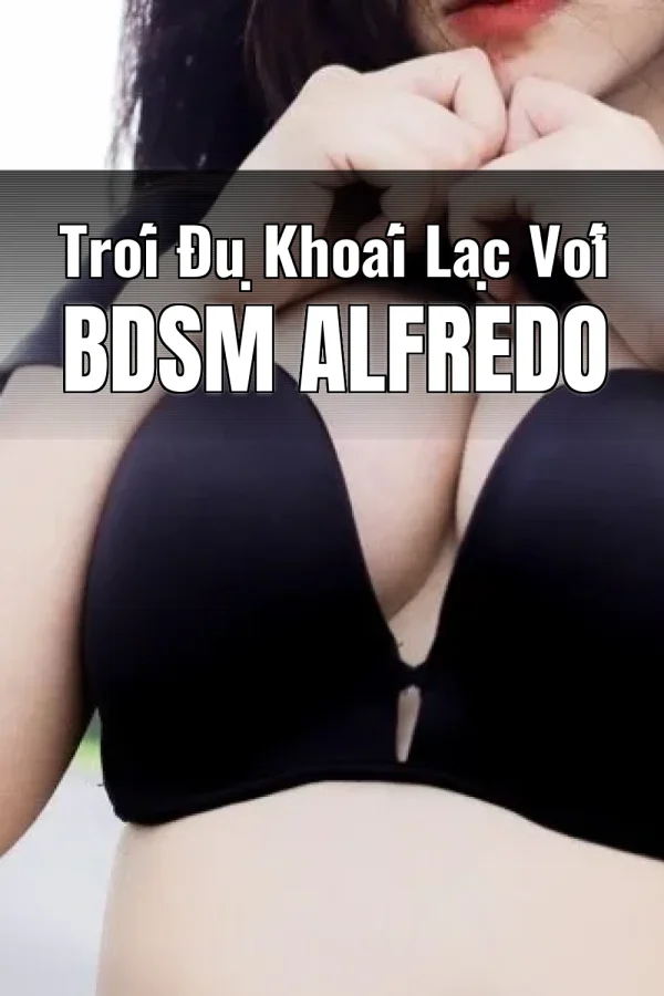 Trói Đụ Khoái Lạc Với BDSM Alfredo
