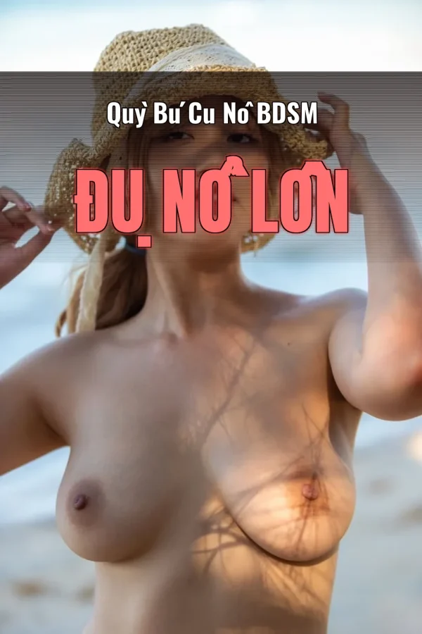 Quỳ Bú Cu Nô BDSM Đụ Nổ Lồn