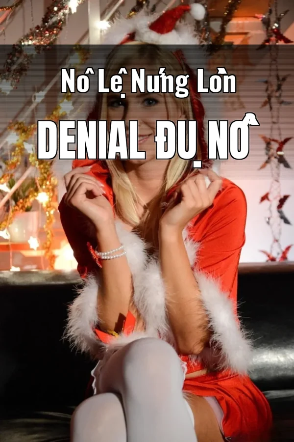 Nô Lệ Nứng Lồn Denial Đụ Nổ