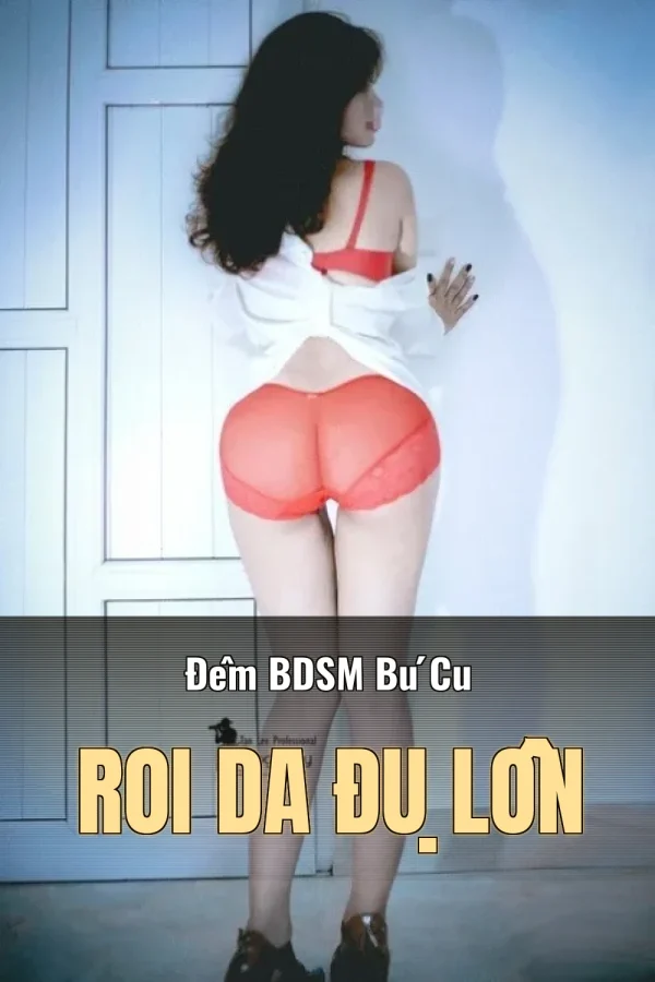 Đêm BDSM Bú Cu Roi Da Đụ Lồn