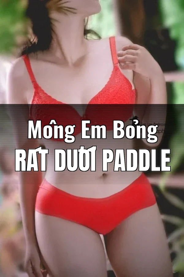 Mông Em Bỏng Rát Dưới Paddle