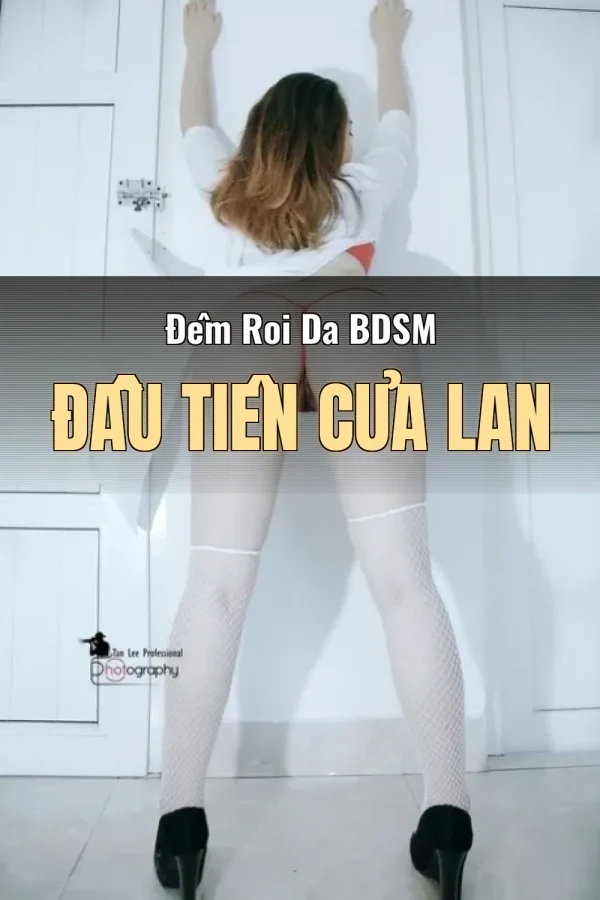 Đêm Roi Da BDSM Đầu Tiên Của Lan