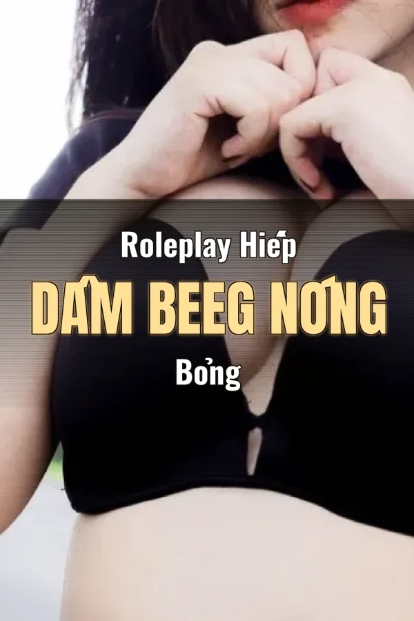 Roleplay Hiếp Dâm Beeg Nóng Bỏng