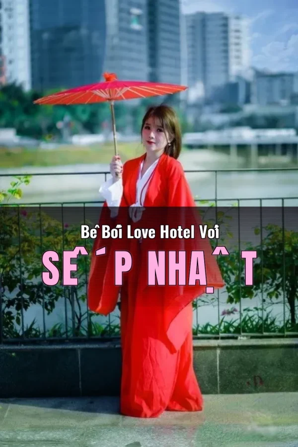 Bê Bối Love Hotel Với Sếp Nhật