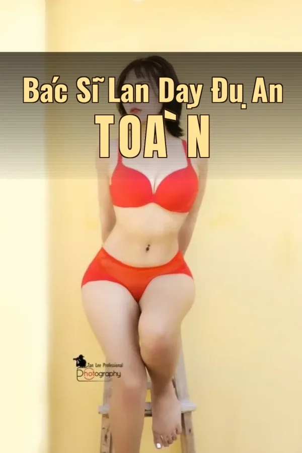 Bác Sĩ Lan Dạy Đụ An Toàn