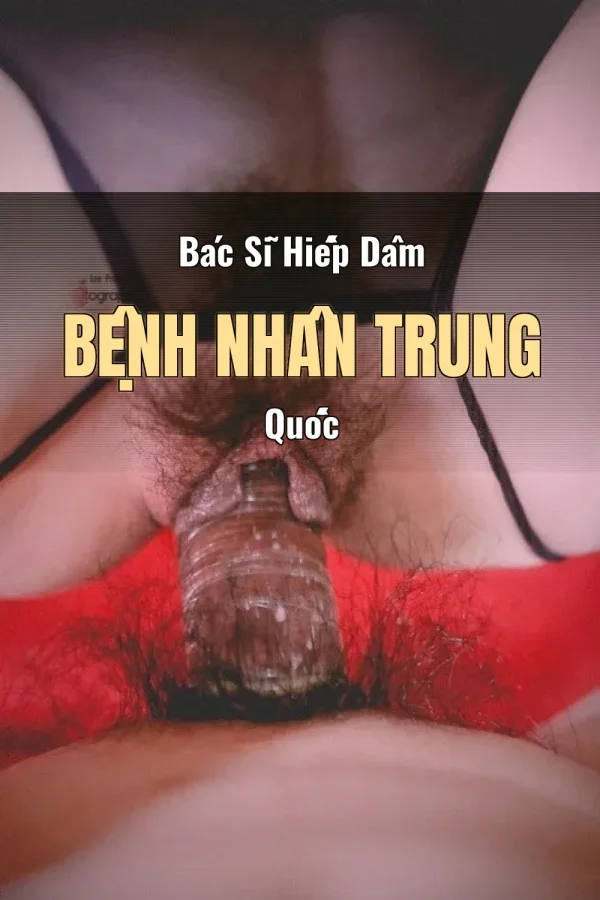 Bác Sĩ Hiếp Dâm Bệnh Nhân Trung Quốc