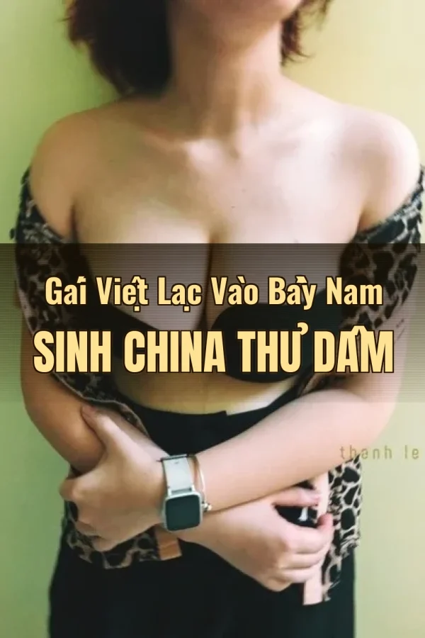 Gái Việt Lạc Vào Bầy Nam Sinh China Thủ Dâm