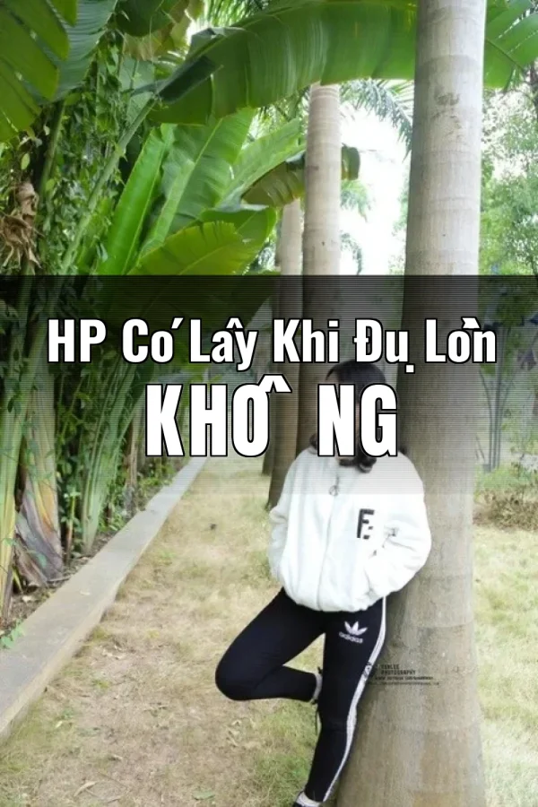 HP Có Lây Khi Đụ Lồn Không