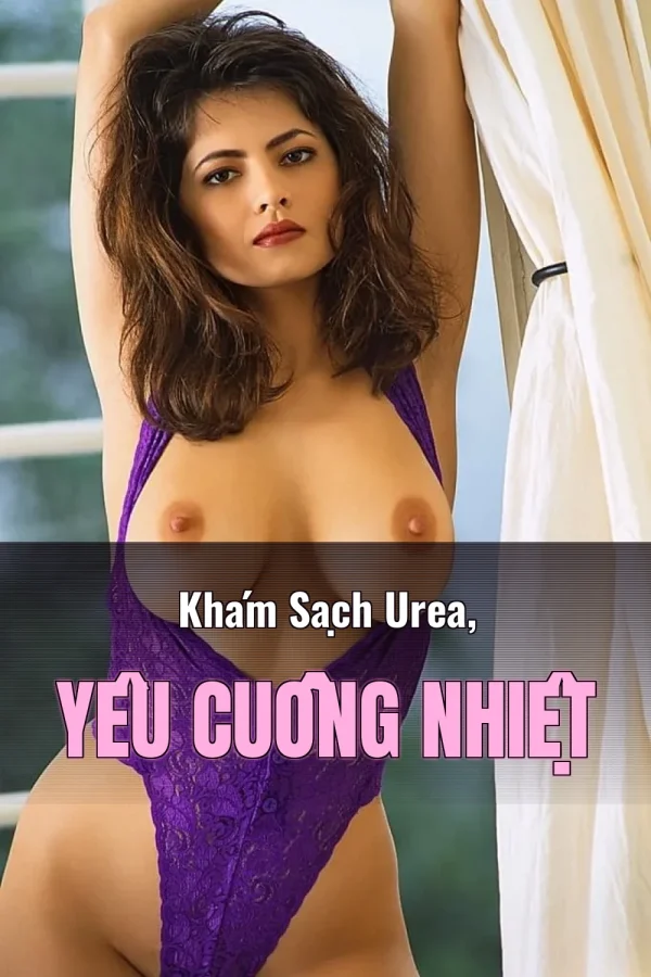 Khám Sạch Urea, Yêu Cuồng Nhiệt