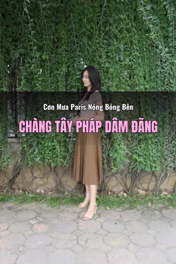 Cơn Mưa Paris Nóng Bỏng Bên Chàng Tây Pháp Dâm Đãng