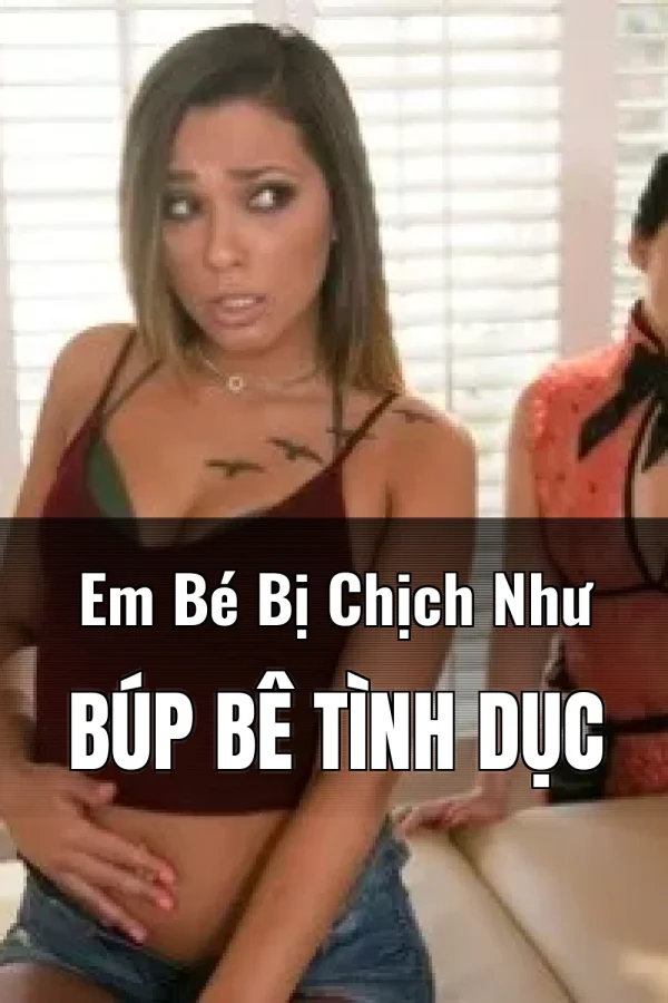 Em Bé Bị Chịch Như Búp Bê Tình Dục