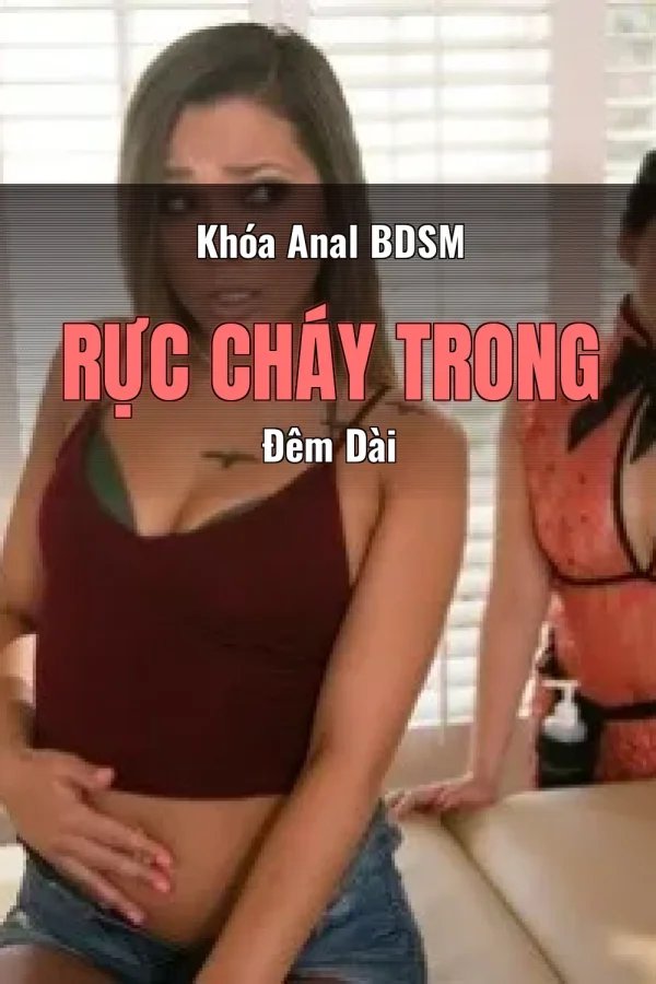 Khóa Anal BDSM Rực Cháy Trong Đêm Dài
