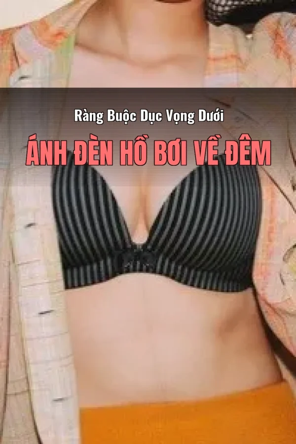 Ràng Buộc Dục Vọng Dưới Ánh Đèn Hồ Bơi Về Đêm