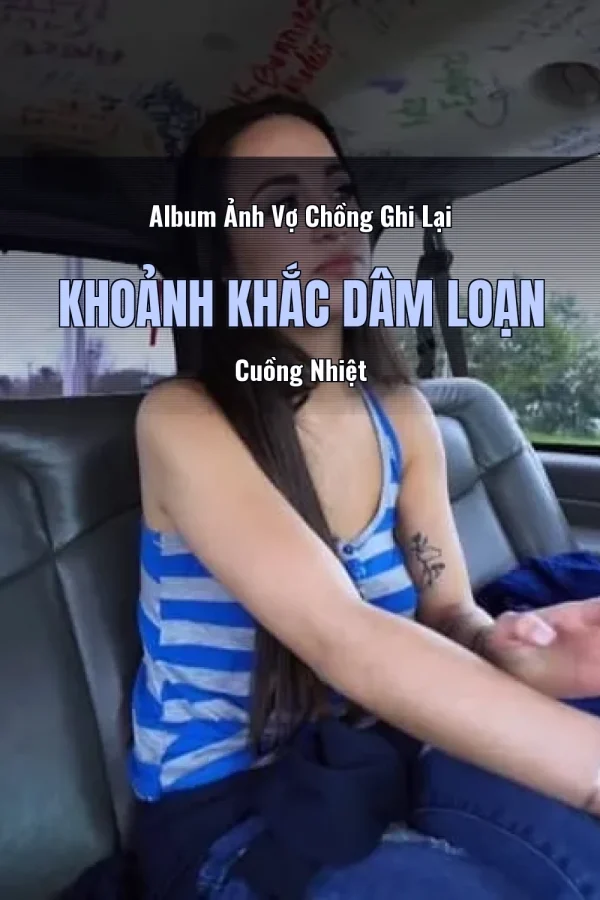 Album Ảnh Vợ Chồng Ghi Lại Khoảnh Khắc Dâm Loạn Cuồng Nhiệt
