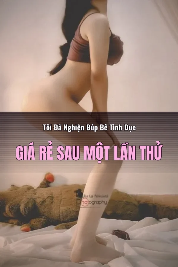 Tôi Đã Nghiện Búp Bê Tình Dục Giá Rẻ Sau Một Lần Thử