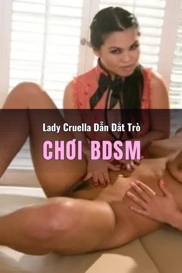 Lady Cruella Dẫn Dắt Trò Chơi BDSM