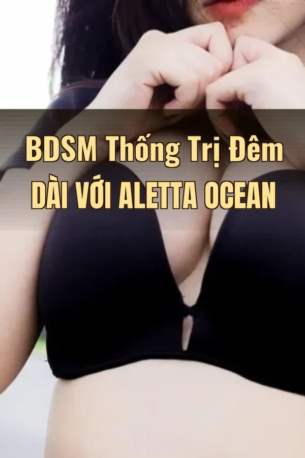 BDSM Thống Trị Đêm Dài Với Aletta Ocean