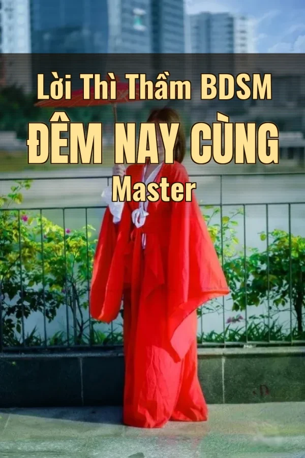 Lời Thì Thầm BDSM Đêm Nay Cùng Master