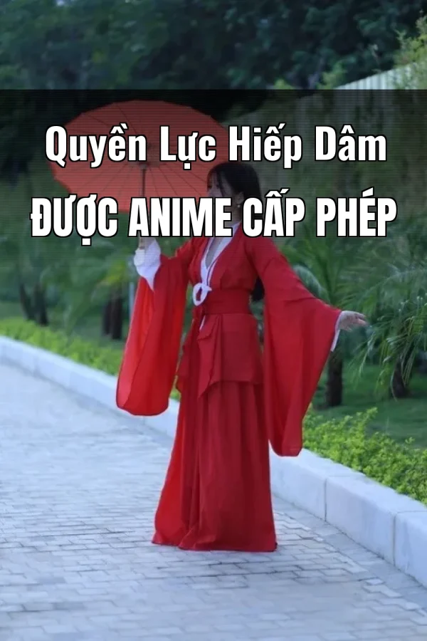 Quyền Lực Hiếp Dâm Được Anime Cấp Phép