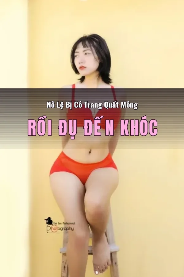 Nô Lệ Bị Cô Trang Quất Mông Rồi Đụ Đến Khóc