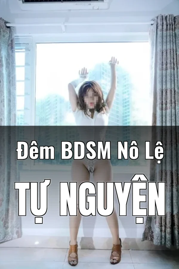 Đêm BDSM Nô Lệ Tự Nguyện