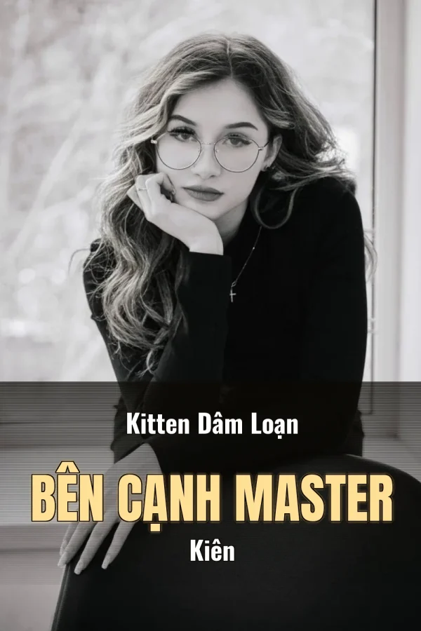 Kitten Dâm Loạn Bên Cạnh Master Kiên