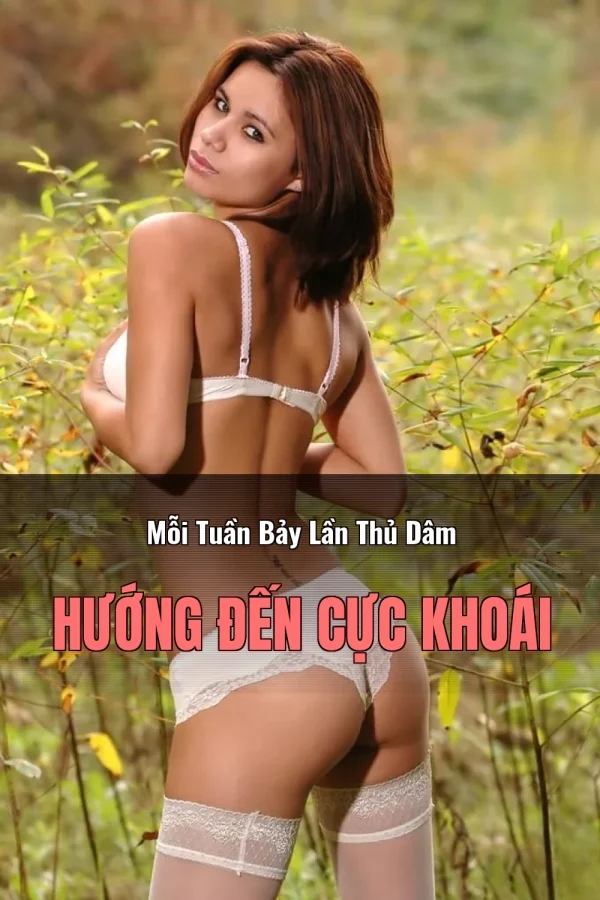 Mỗi Tuần Bảy Lần Thủ Dâm Hướng Đến Cực Khoái