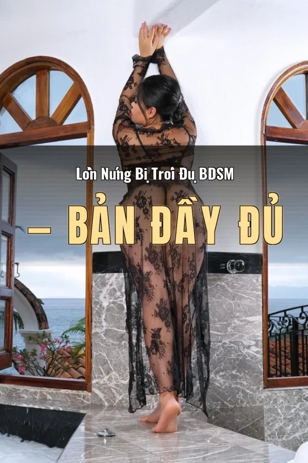 Lồn Nứng Bị Trói Đụ BDSM — Bản đầy đủ