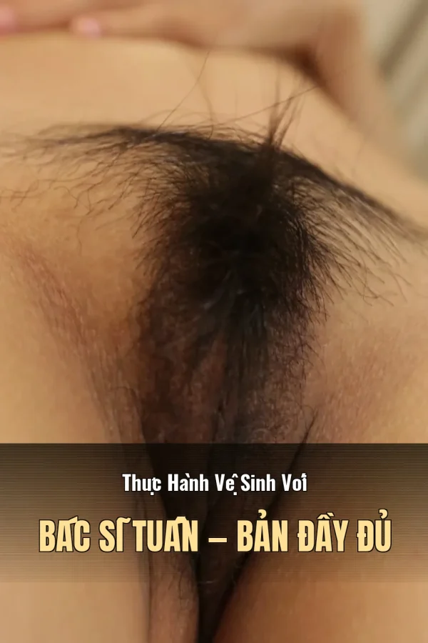 Thực Hành Vệ Sinh Với Bác Sĩ Tuấn — Bản đầy đủ