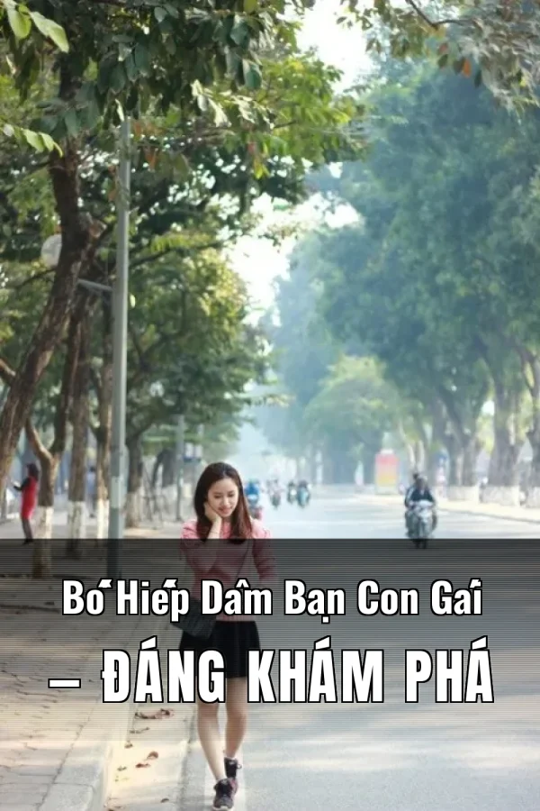 Bố Hiếp Dâm Bạn Con Gái — Đáng khám phá