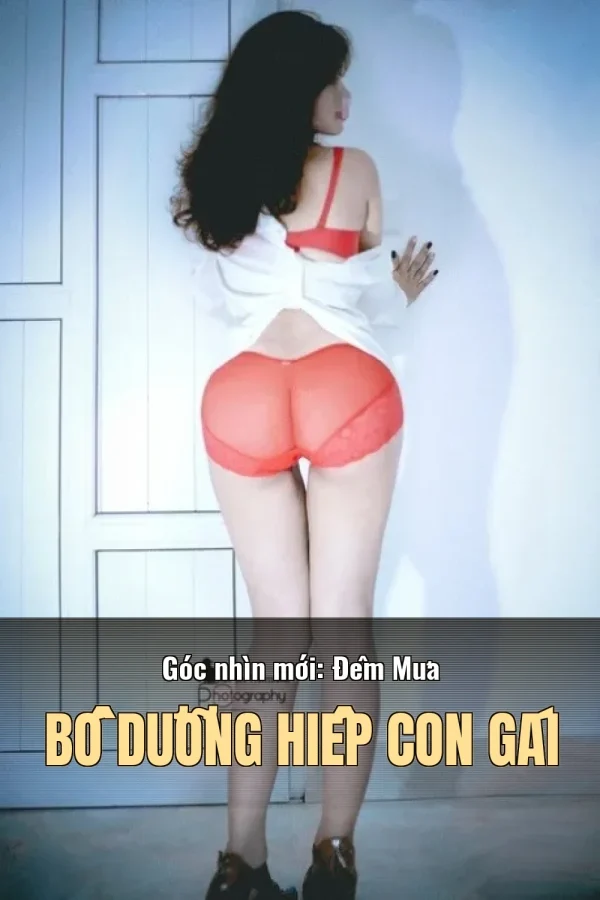 Góc nhìn mới: Đêm Mưa Bố Dưỡng Hiếp Con Gái