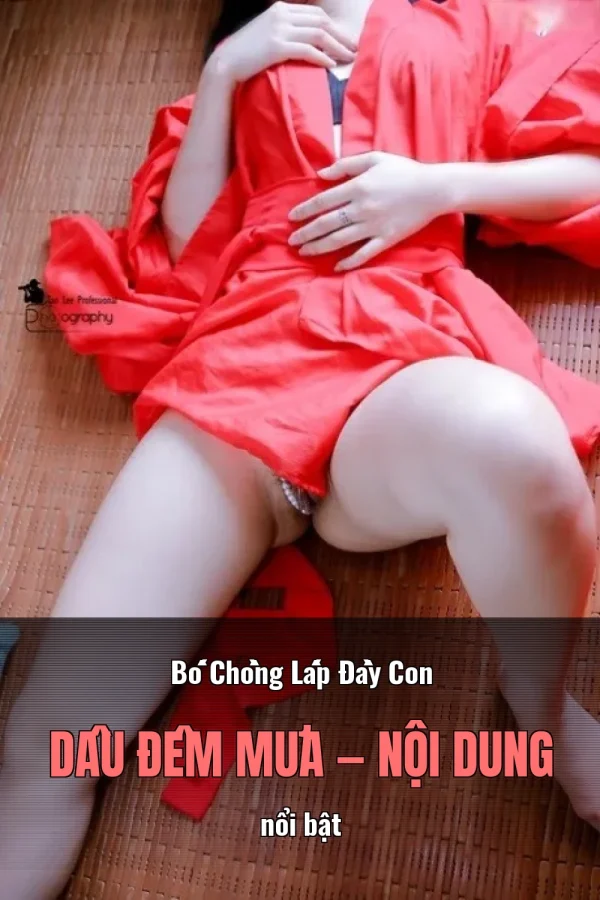 Bố Chồng Lấp Đầy Con Dâu Đêm Mưa — Nội dung nổi bật