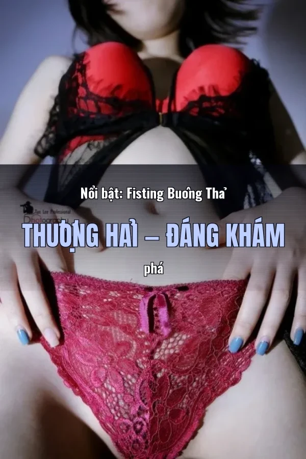 Nổi bật: Fisting Buông Thả Thượng Hải — Đáng khám phá