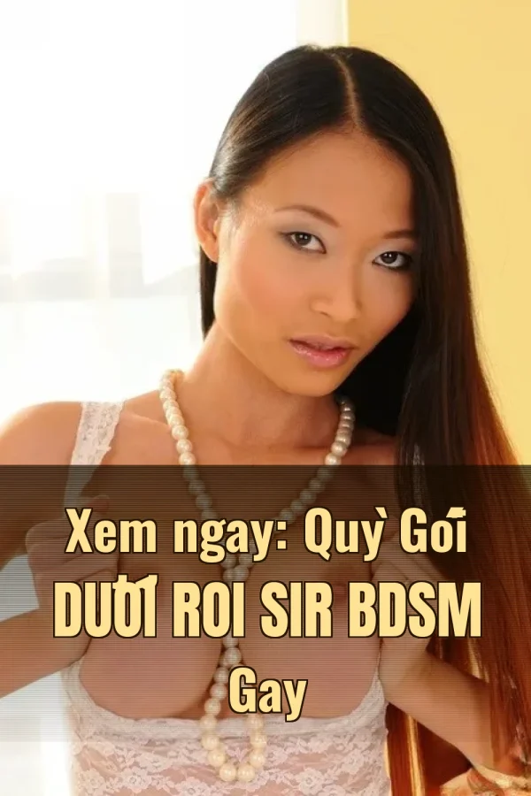 Xem ngay: Quỳ Gối Dưới Roi Sir BDSM Gay