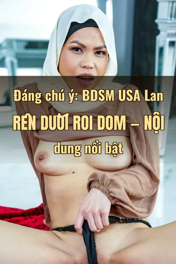 Đáng chú ý: BDSM USA Lan Rên Dưới Roi Dom — Nội dung nổi bật