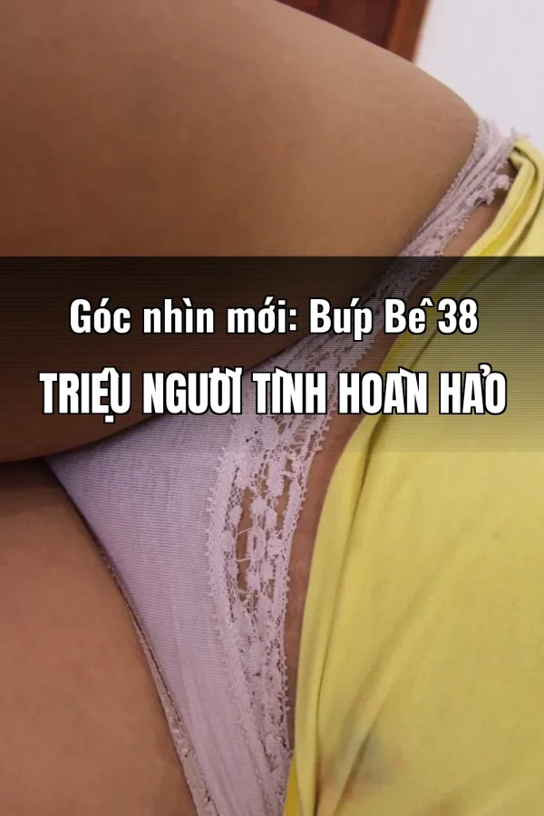 Góc nhìn mới: Búp Bê 38 Triệu Người Tình Hoàn Hảo