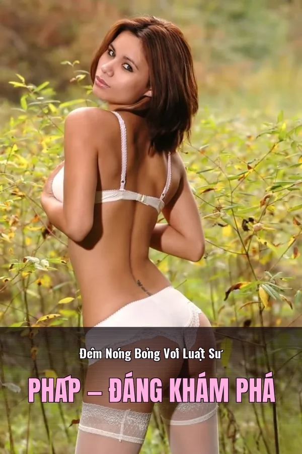 Đêm Nóng Bỏng Với Luật Sư Pháp — Đáng khám phá