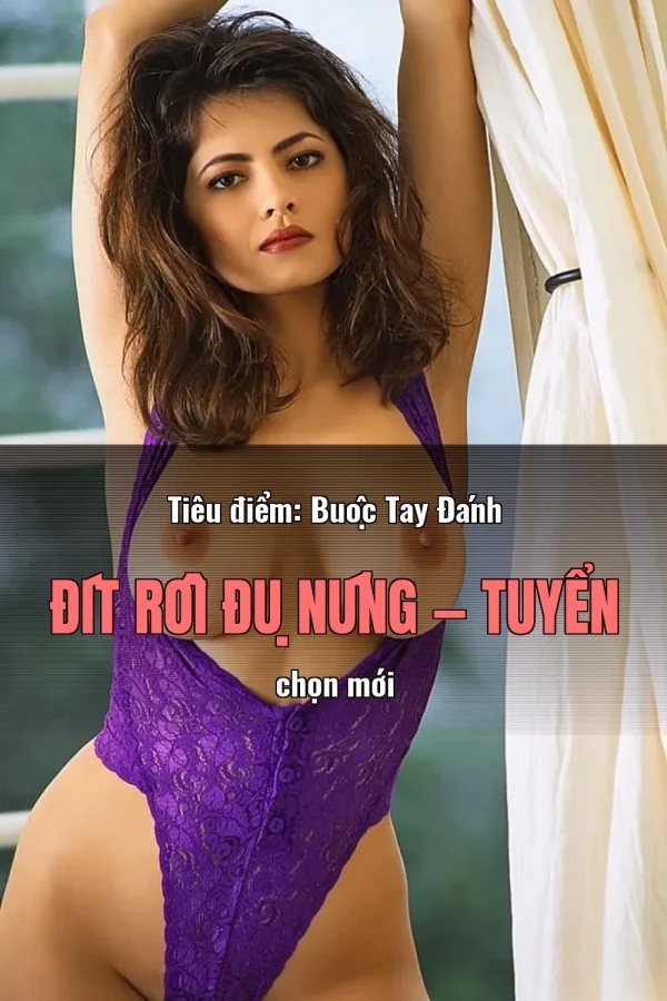 Tiêu điểm: Buộc Tay Đánh Đít Rồi Đụ Nứng — Tuyển chọn mới
